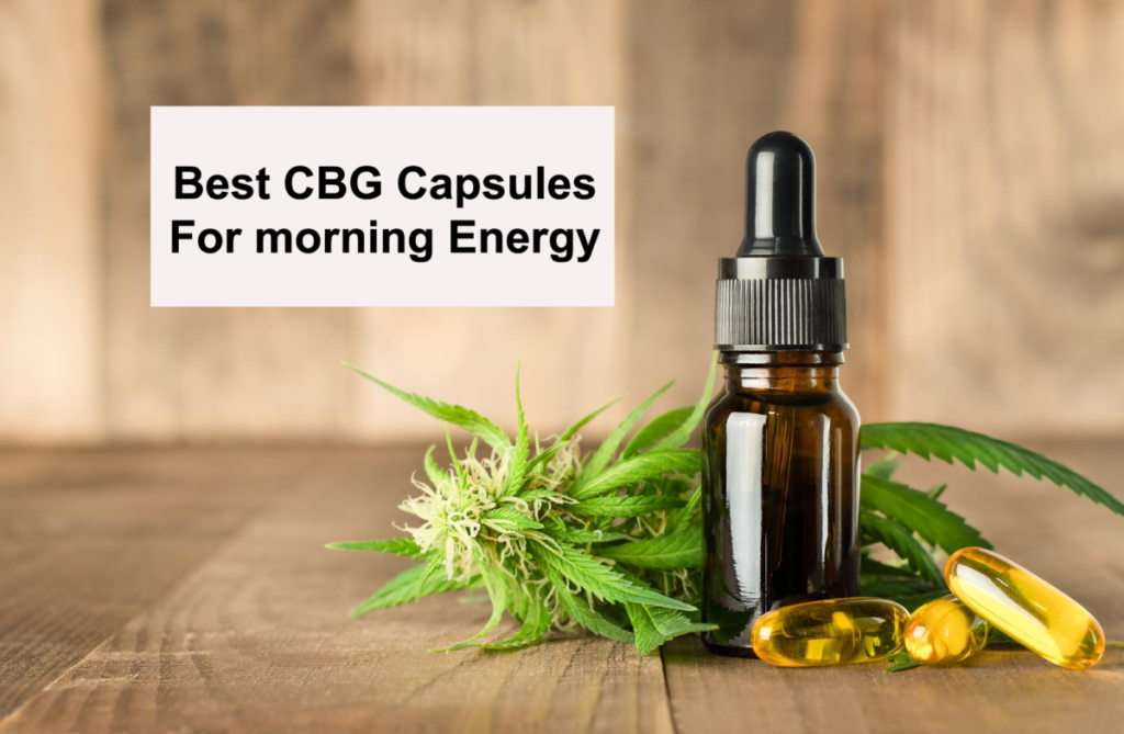 Best CBG Capsules For Morning Energy