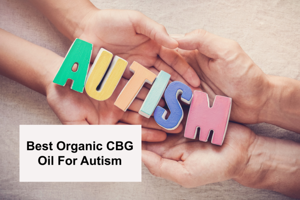 The Best Organic CBG Oil For Autism